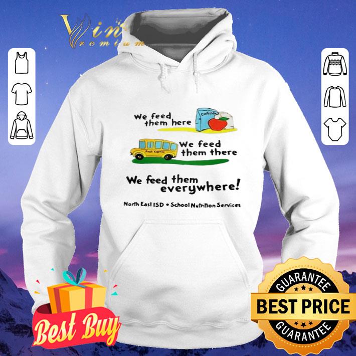 aa80d4f2 we feed them here or there or everywhere north east isd school nutrition services shirt 4 - We feed them here or there or everywhere North East ISD School Nutrition Services shirt