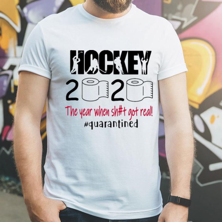 Hockey 2020 The Year When Shit Got Real Quarantined Covid-19 shirt