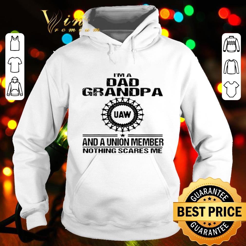 I’m dad grandpa UAW and a union member nothings scares me shirt b11128d4 i m dad grandpa uaw and a union member nothings scares me shirt 4 - I’m dad grandpa UAW and a union member nothings scares me shirt