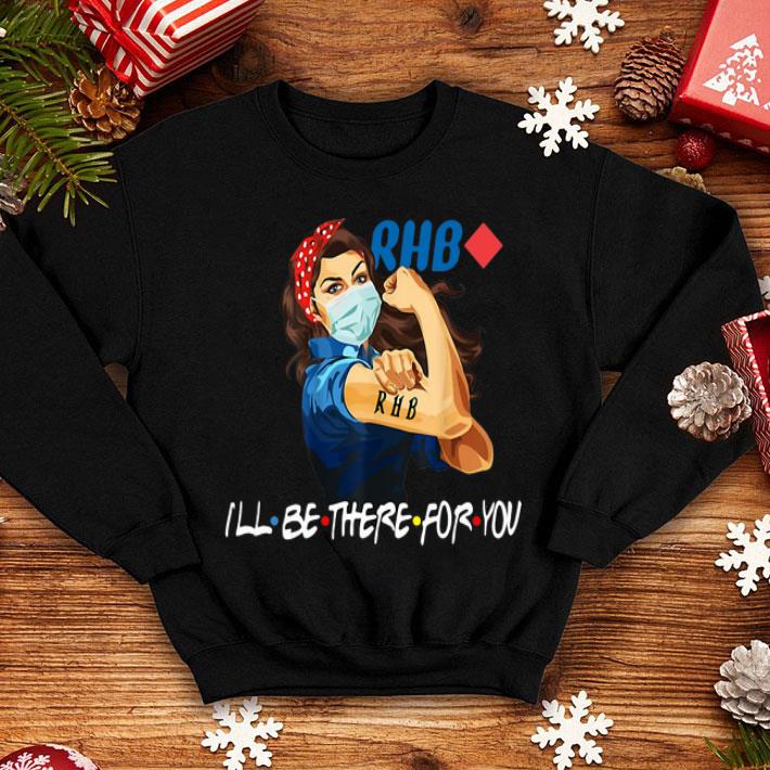 Strong Woman RHB Tattoo I’ll Be There For You Covid-19 shirt 1 Strong Woman RHB Tattoo I’ll Be There For You Covid-19 shirt
