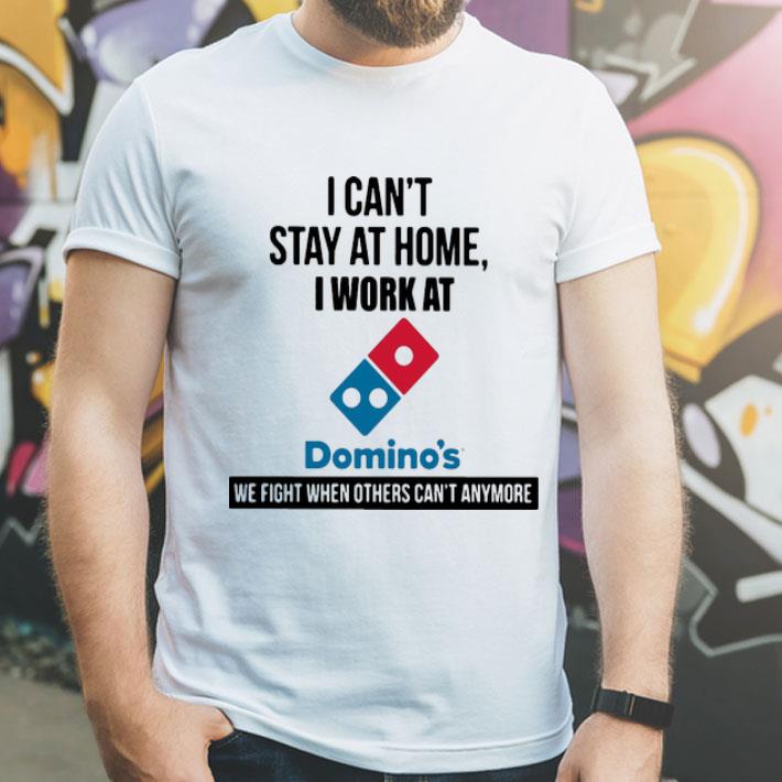 I Can’t Stay At Home I Work At Domino’s We Fight