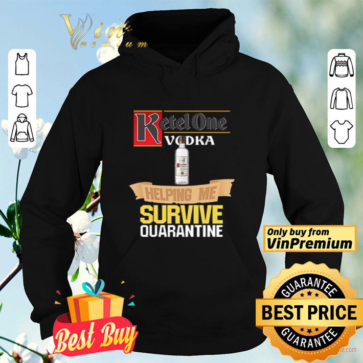 Ketel One Vodka helping me survive quarantine shirt b7c35f09 ketel one vodka helping me survive quarantine shirt 4 - Ketel One Vodka helping me survive quarantine shirt