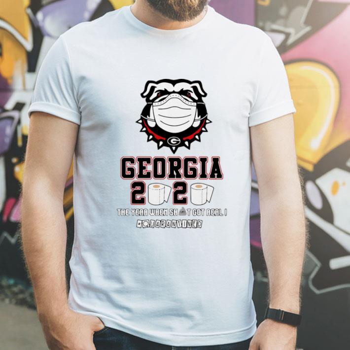 Georgia Bulldogs 2020 The Year When Shit Got Real Quarantined Covid-19 shirt 1 Georgia Bulldogs 2020 The Year When Shit Got Real Quarantined Covid-19 shirt