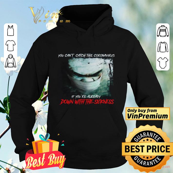 c2884101 you can t catch the coronavirus if you re already down with the sickness shirt 4 - You Can't Catch The Coronavirus If You're Already Down With The Sickness shirt