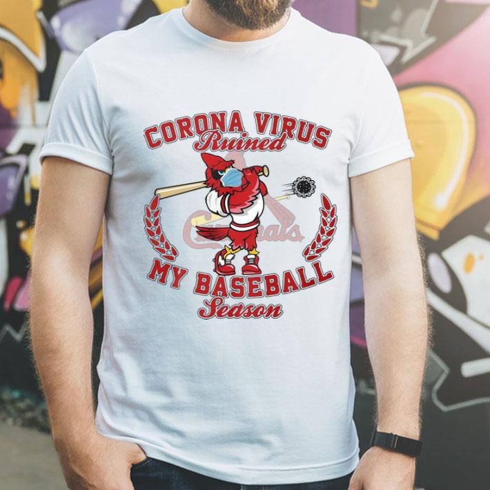 St. Louis Cardinals Corona Virus Ruined My Baseball Season shirt