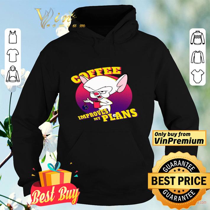 c5d5d074 coffee improves my plans shirt 4 - Coffee improves my plans shirt