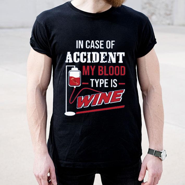 Top In Case Of Accident My Blood Type Wine shirt c8dde8f2 top in case of accident my blood type wine shirt 4 - Top In Case Of Accident My Blood Type Wine shirt