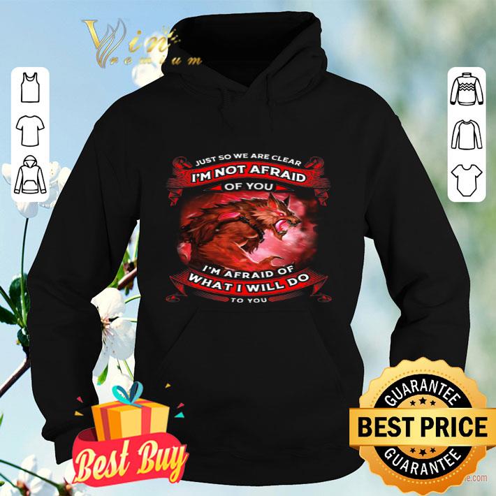 ce8563b3 wolves warriors just so we re clear i m not afraid i m afraid of shirt 4 - Wolves Warriors Just So We're Clear I'm Not Afraid I'm Afraid Of shirt