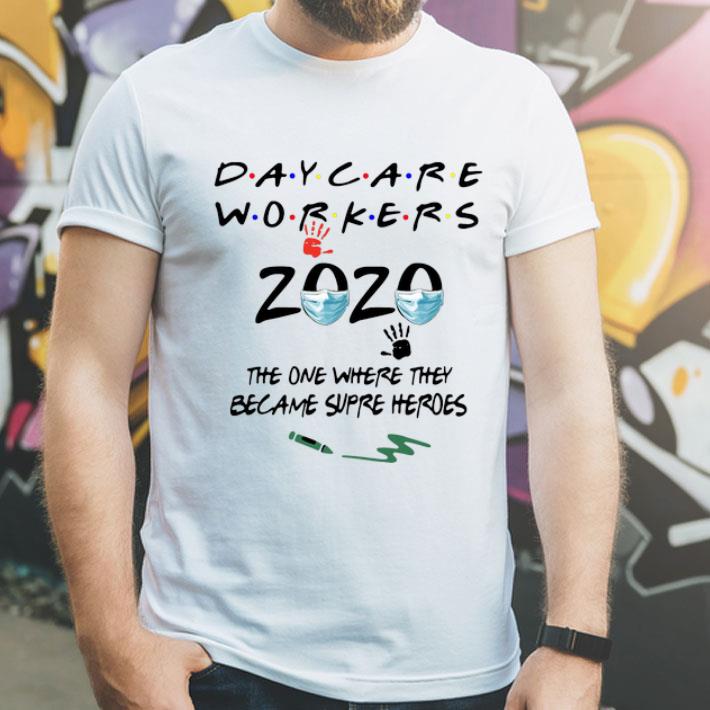 Daycare Workers 2020 The One Where They Became Super Heros shirt