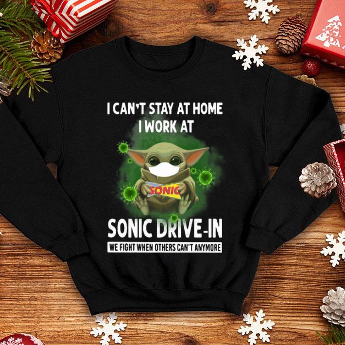Baby Yoda I Can’t Stay At Home I Work At Sonic Drive-In Coronavirus shirt