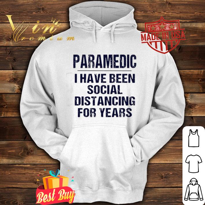 d50fdbbb paramedic i have been social distancing for years covid 19 shirt 4 - Paramedic I have been social distancing for years Covid-19 shirt