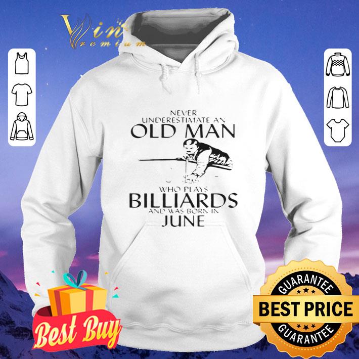 Never Underestimate An Old Man Who Plays Billiards And Was Born In June shirt d5db9a11 never underestimate an old man who plays billiards and was born in june shirt 4 - Never Underestimate An Old Man Who Plays Billiards And Was Born In June shirt