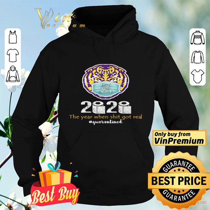 ddff0f35 lsu tigers 2020 the year when shit got real quarantined shirt 4 - LSU Tigers 2020 the year when shit got real #quarantined shirt