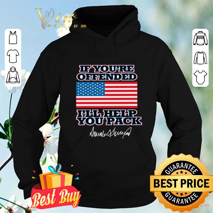 de737a88 if you re offended i ll help you pack american flag donald trump signature shirt 4 - If You're Offended I'll Help You Pack American Flag Donald Trump Signature shirt