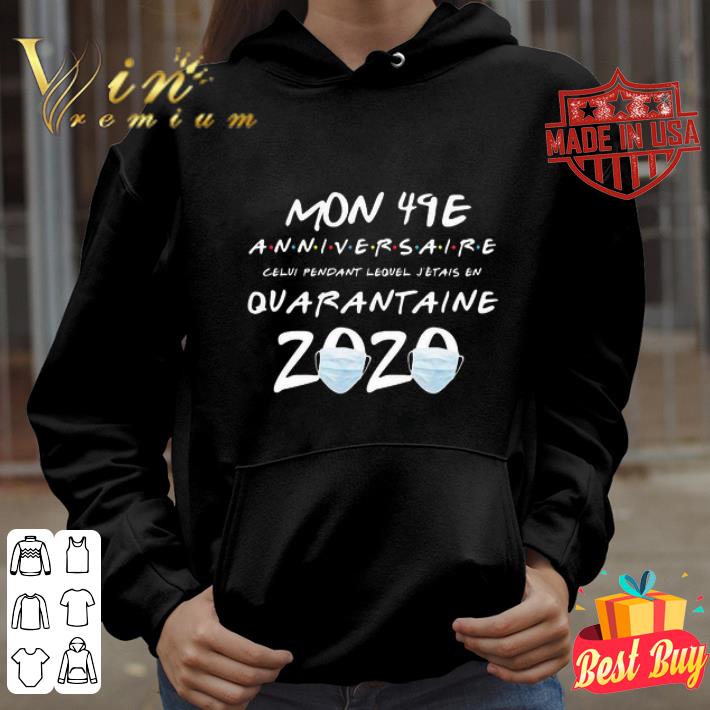 e57d9386 mon 49e anniversaire quarantaine 2020 coronavirus shirt 4 - Mon 49E anniversaire quarantaine 2020 Coronavirus shirt