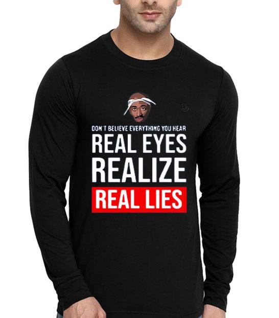 e94fc111 hot tupac don t believe everything you hear real eyes realize real lies shirt 4 - Hot Tupac Don’t Believe Everything You Hear Real Eyes Realize Real Lies shirt