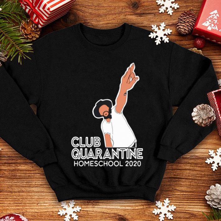 Club Quarantine Homeschool 2020 shirt 1 Club Quarantine Homeschool 2020 shirt