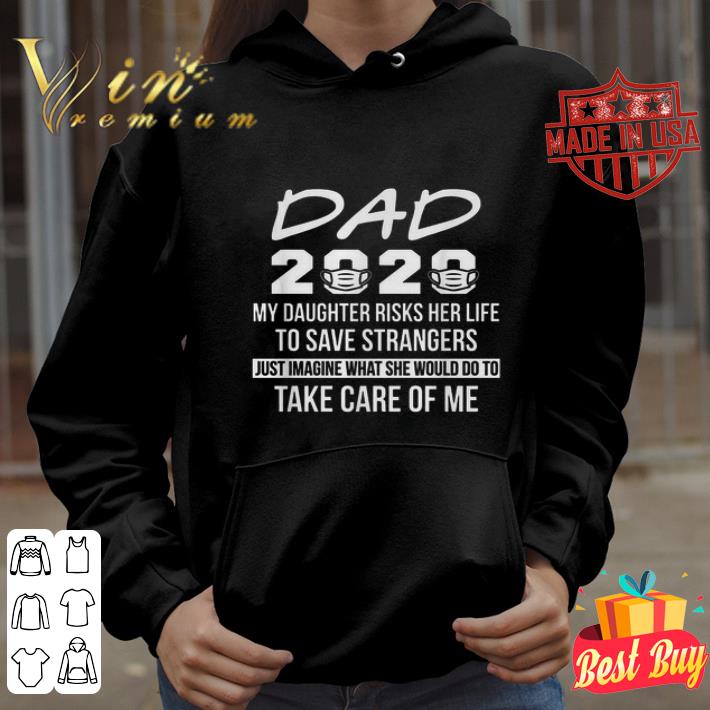 Dad 2020 my daughter risks her life to save strangers Coronavirus shirt efec16be dad 2020 my daughter risks her life to save strangers coronavirus shirt 4 - Dad 2020 my daughter risks her life to save strangers Coronavirus shirt