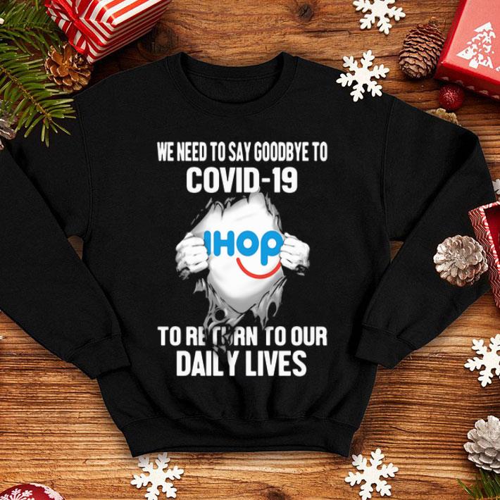 IHop We Need To Say Goodbye To Covid-19 shirt 1 IHop We Need To Say Goodbye To Covid-19 shirt