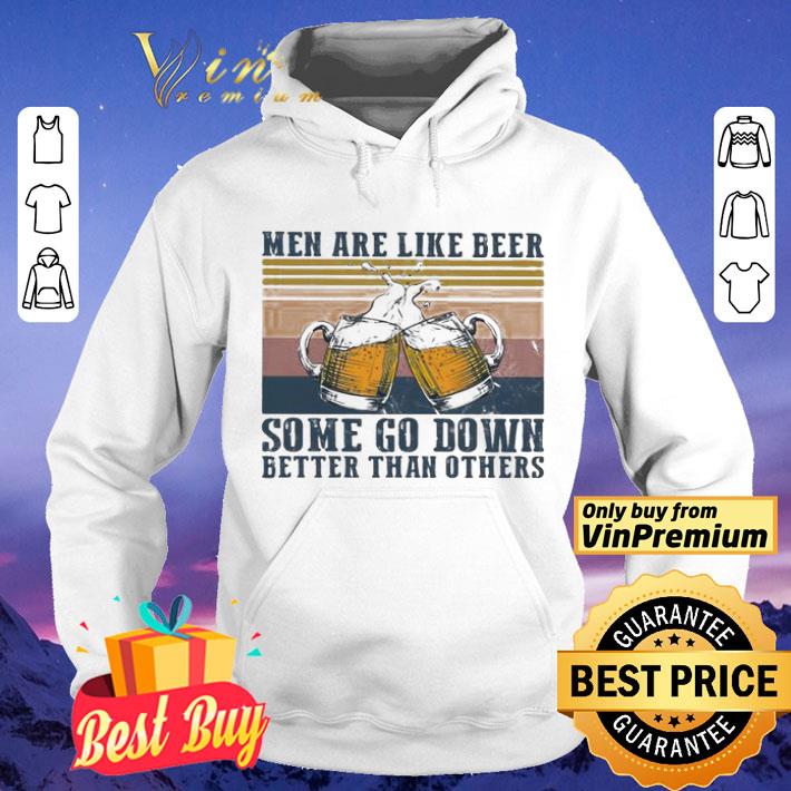 Men are like beer some go down better than others vintage shirt f7b00d0b men are like beer some go down better than others vintage shirt 4 - Men are like beer some go down better than others vintage shirt