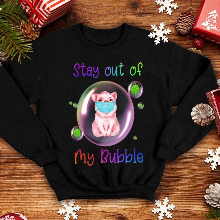 f9c7d997 pig corona stay out of my bubble shirt 4 - Pig Corona Stay Out Of My Bubble shirt