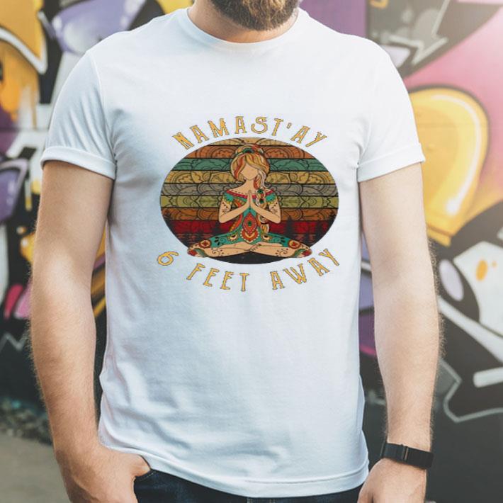 Top Namast’ay 6 Feet Away Vintage shirt 10 Top Namast’ay 6 Feet Away Vintage shirt
