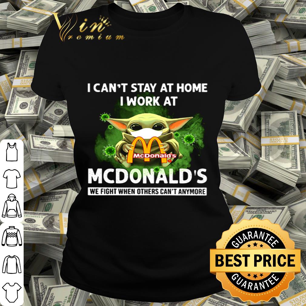 Baby Yoda I can’t stay at home I work at McDonald’s Covid-19 shirt Baby Yoda I can’t stay at home I work at McDonald’s Covid-19 shirt