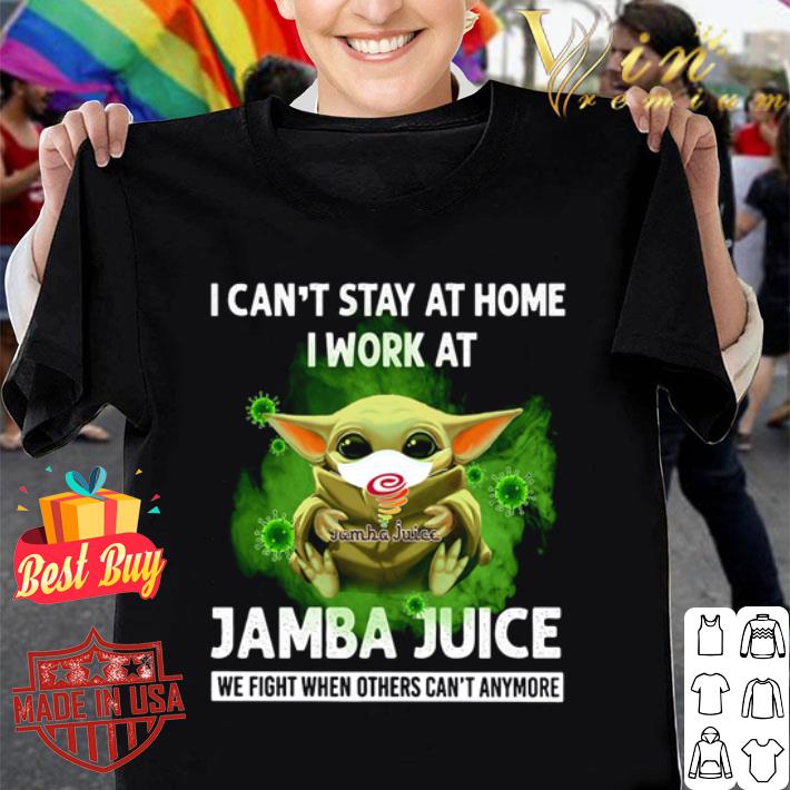Baby Yoda I can’t stay at home I work at Jamba Juice Coronavirus shirt