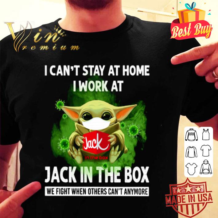 Baby Yoda I Can T Stay At Home I Work At Jack In The Box Coronavirus Shirt Hoodie Sweatshirt Longsleeve Tee