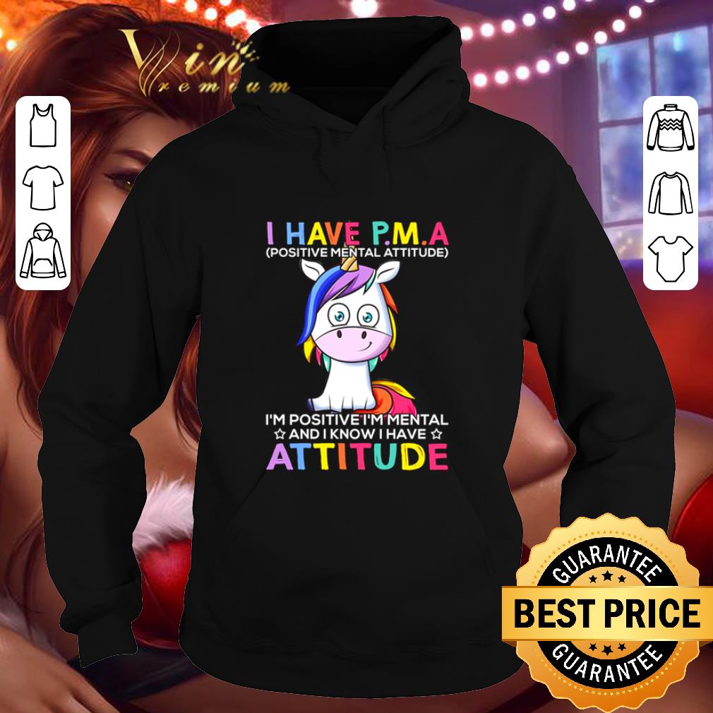 I have P.M.A Positive Mental Attitude version Unicorn shirt