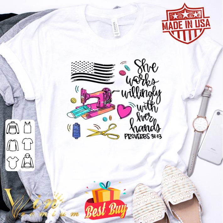 American flag Quilt she works willingly with her hands shirt