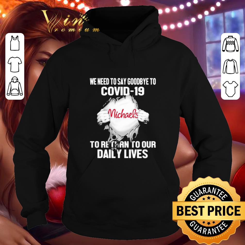 Michaels Stores we need to say goodbye to Covid-19 shirt