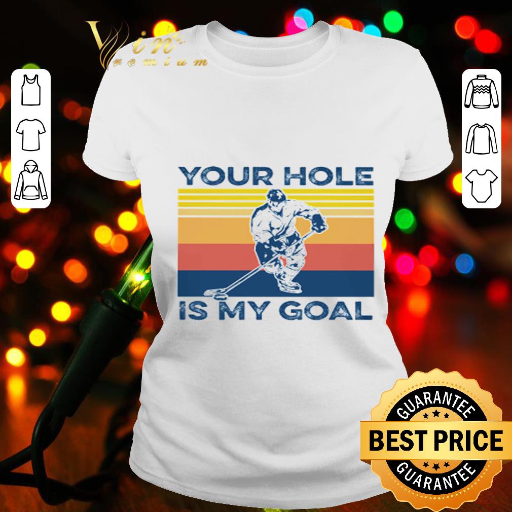 Vintage Ice hockey your hole is my goal shirt Vintage Ice hockey your hole is my goal shirt