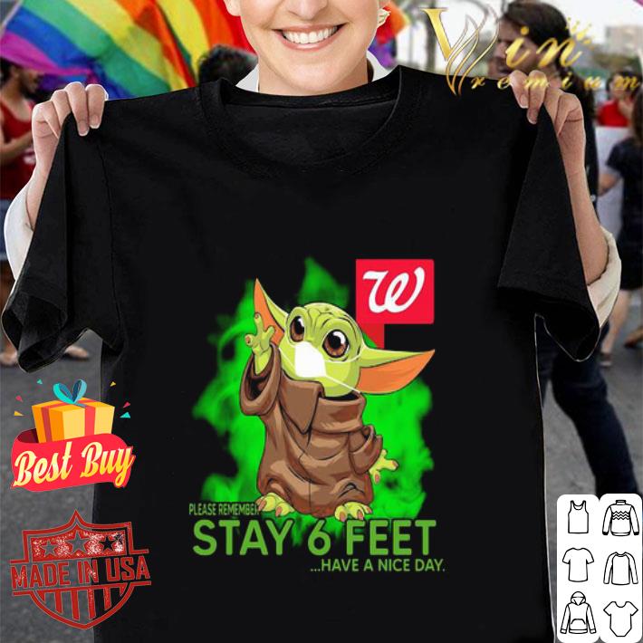 Baby Yoda mask Walgreens please remember stay 6 feet have a nice day shirt