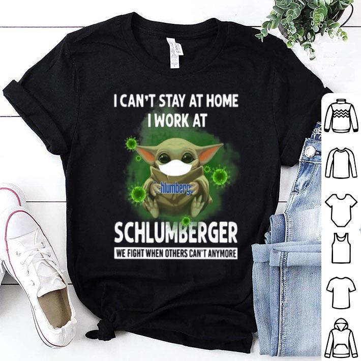 Baby Yoda I Can’t Stay At Home I Work At Schlumberger Coronavirus shirt