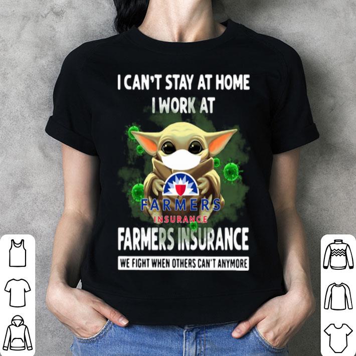 Baby Yoda I Can’t Stay At Home I Work At Farmers Insurance Coronavirus shirt Baby Yoda I Can’t Stay At Home I Work At Farmers Insurance Coronavirus shirt