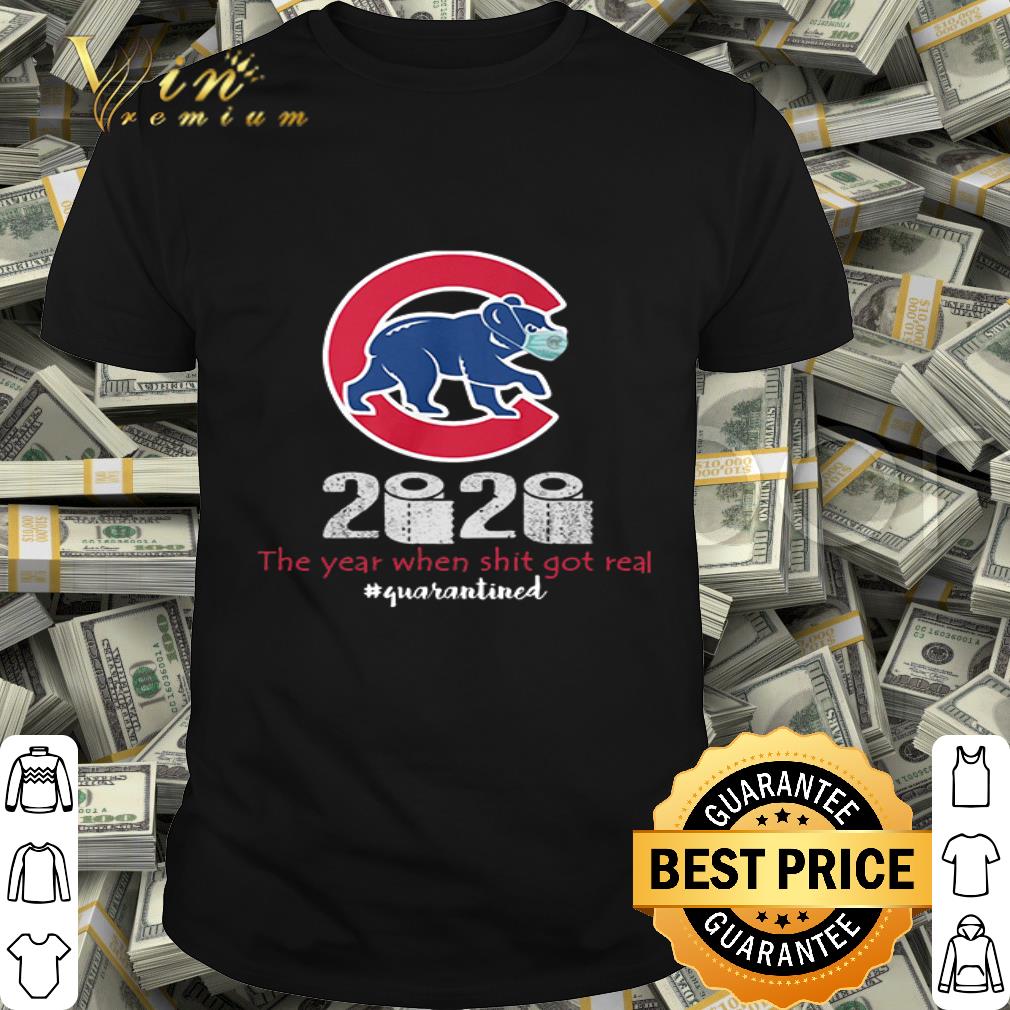 Chicago Cubs 2020 the year when shit got real quarantined Covid-19 shirt