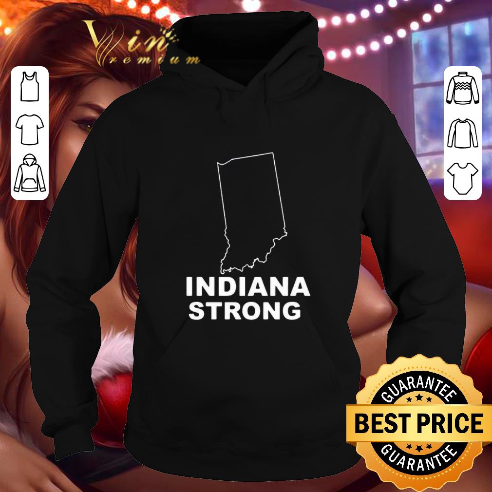 Indiana Strong Indiana strong map Indiana State USA map shirt hoodie, sweatshirt ...