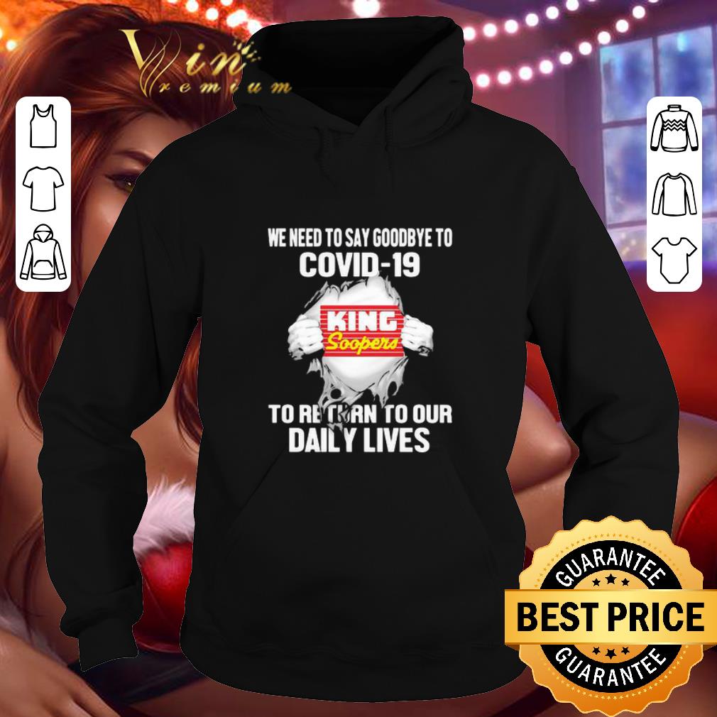 King Soopers we need to say goodbye to Covid-19 shirt