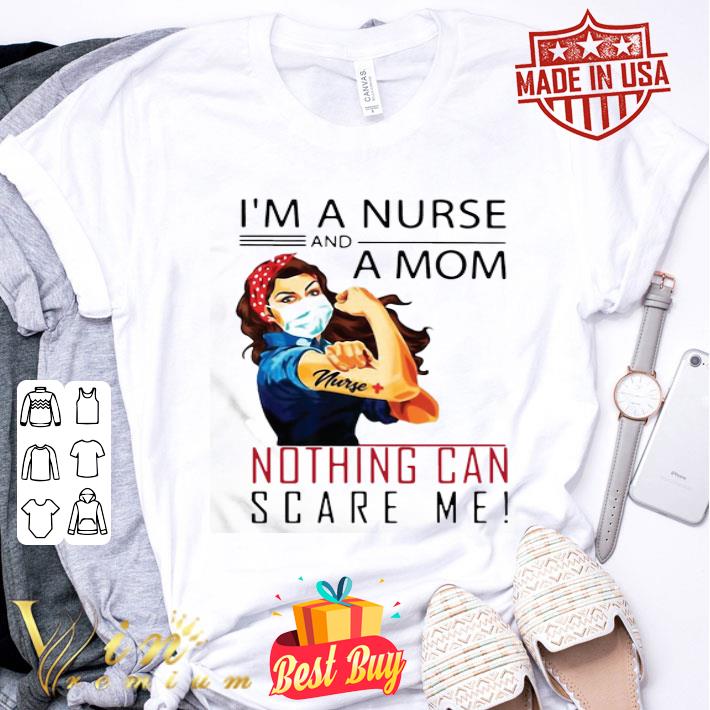 I’m a nurse and a mom nothing can scare me shirt