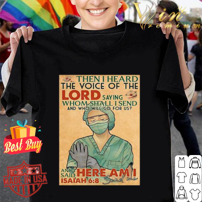 Nurse then I heard the voice of the lord saying whom shall I send shirt