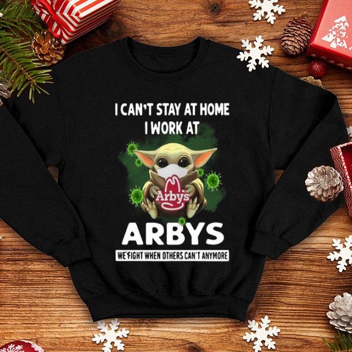 Baby Yoda I Can't Stay At Home I Work At Arby's Coronavirus shirt Baby Yoda I Can't Stay At Home I Work At Arby's Coronavirus shirt