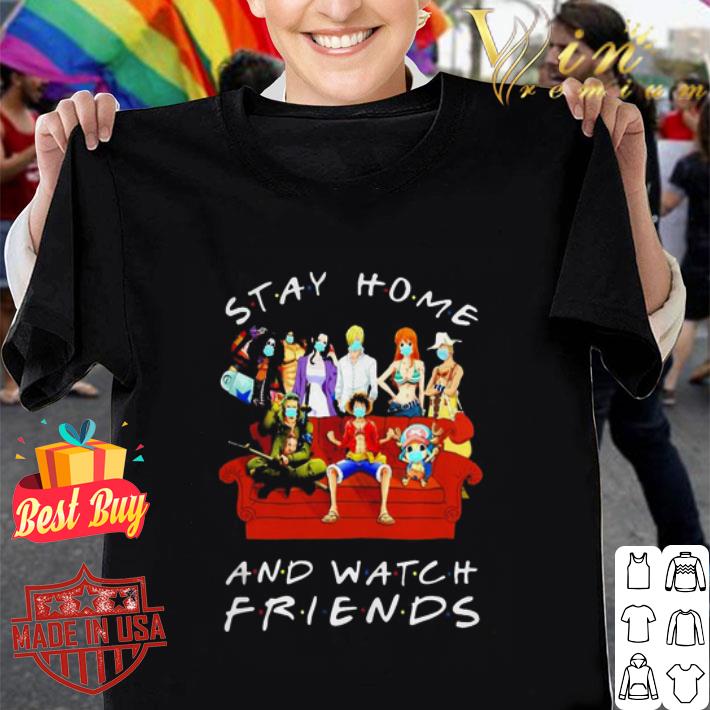 One Piece stay home and watch Friends Coronavirus shirt