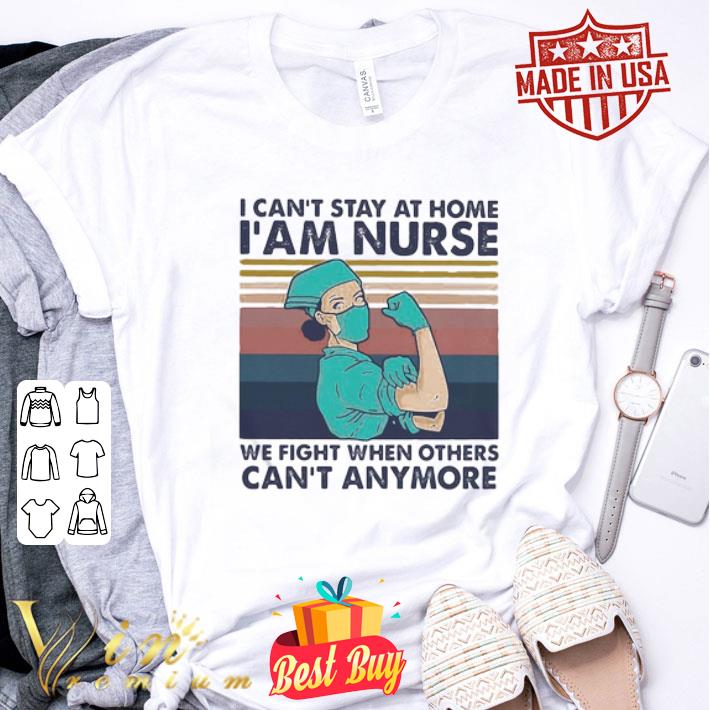 I can’t stay at home i am nurse we fight vintage Coronavirus shirt