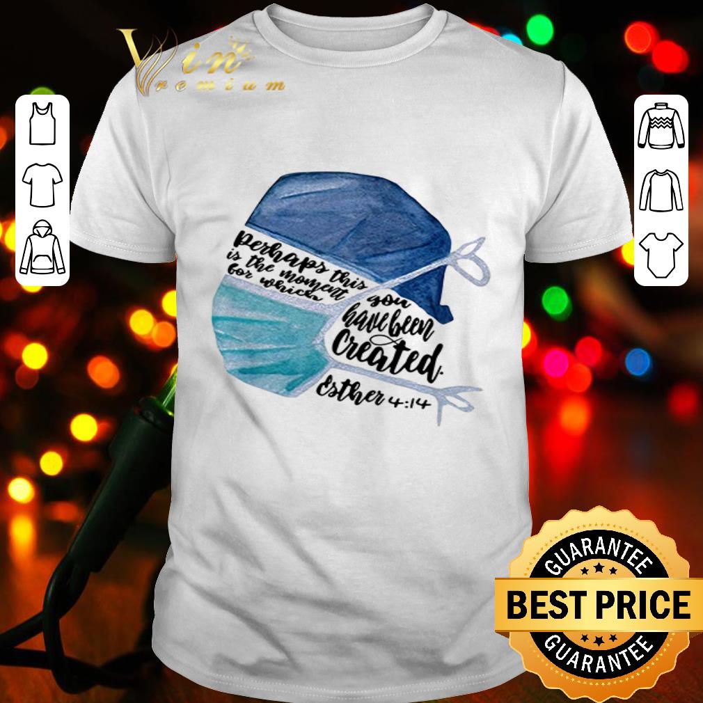 Nurse perhaps this is the moment for which you have been created Covid-19 shirt