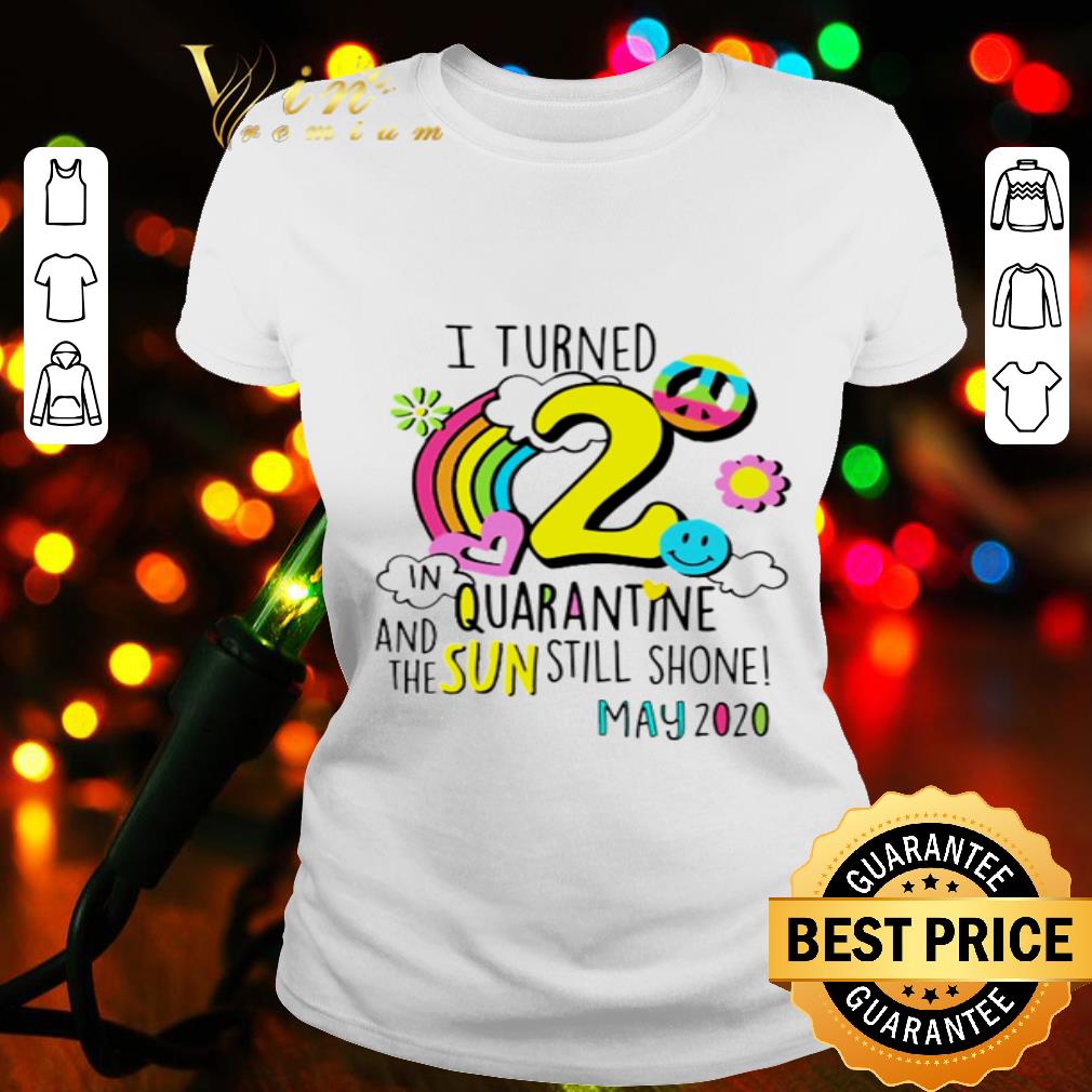 I turned 2 in quarantine and the sun still shone may 2020 Coronavirus shirt I turned 2 in quarantine and the sun still shone may 2020 Coronavirus shirt