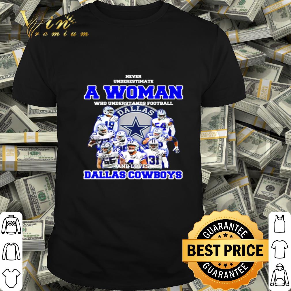 Dallas Cowboys signatures Never underestimate a woman who understands shirt