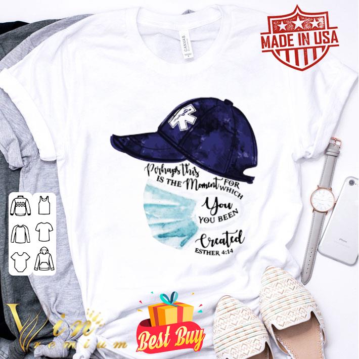 Nurse Perhaps this is the moment for which you been created Coronavirus shirt