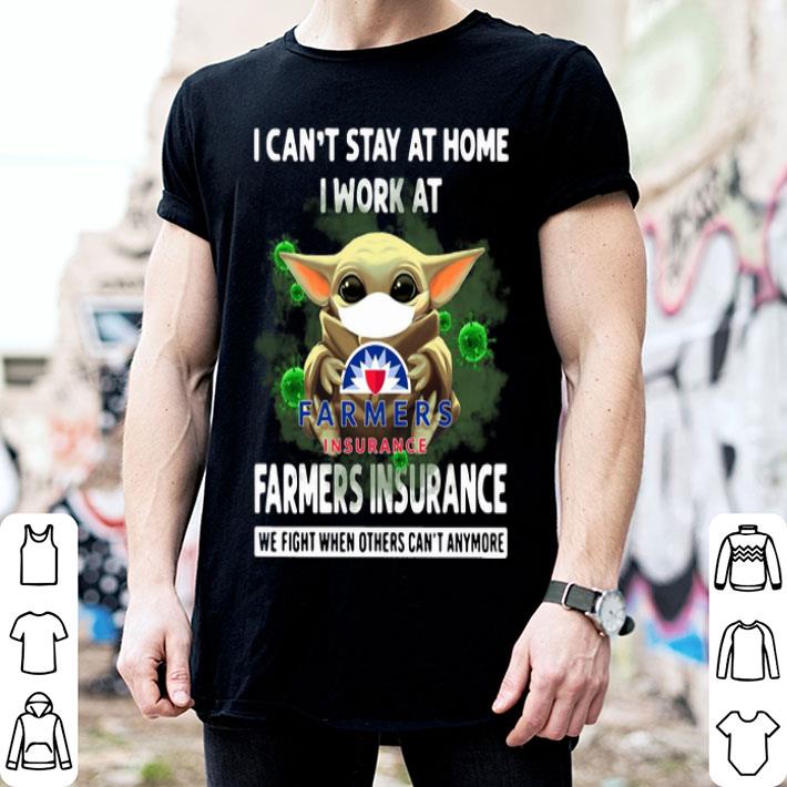Baby Yoda I Can’t Stay At Home I Work At Farmers Insurance Coronavirus shirt Baby Yoda I Can’t Stay At Home I Work At Farmers Insurance Coronavirus shirt