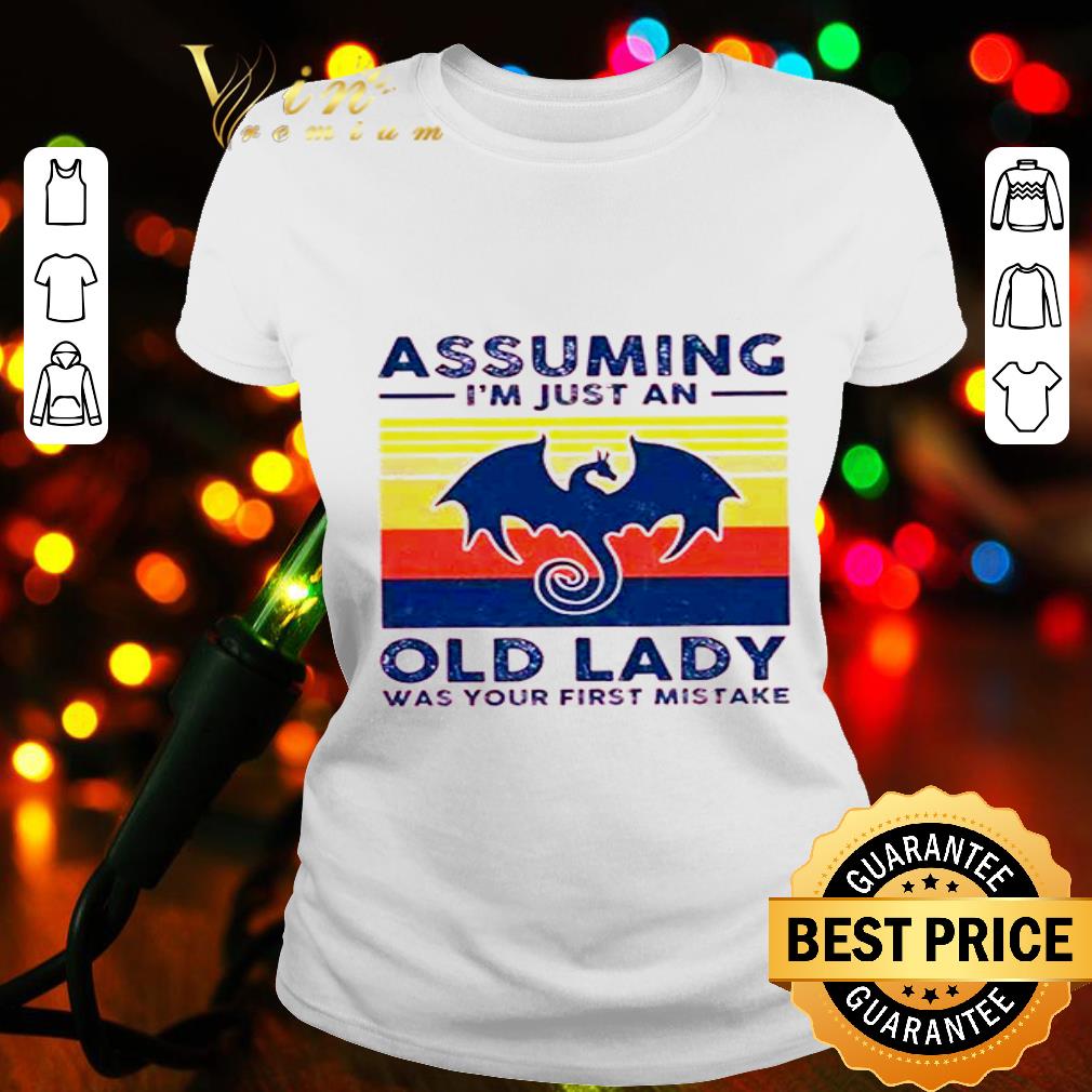 Vintage Dragon Assuming I’m just an old lady was your first mistake shirt Vintage Dragon Assuming I’m just an old lady was your first mistake shirt
